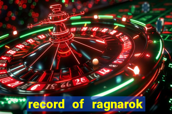 record of ragnarok 3 temporada onde assistir